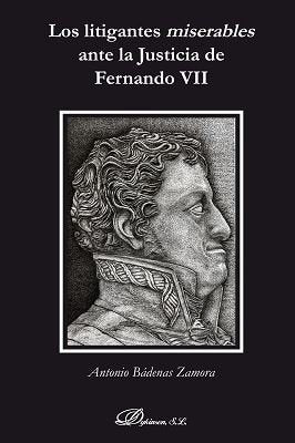 Los litigantes miserables ante la Justicia de Fernando VII, de Bádenas Zamora, Antonio | portada del libro