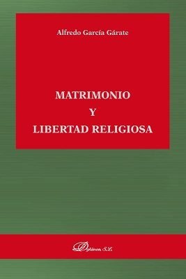 Matrimonio y libertad religiosa, de García Gárate, Alfredo | portada del libro