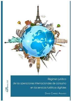 Régimen jurídico de las operaciones internacionales de consumo en los servicios turísticos digitales, de Carrizo Aguado, Davi