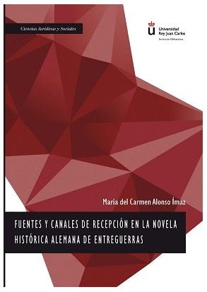 Fuentes y canales de recepción en la novela histórica alemana de entreguerras, de Alonso Ímaz, María del Carmen | portada del