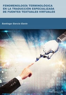 Fenomenología terminológica en la traducción especializada de fuentes textuales virtuales, de García Gavín, Santiago | portad