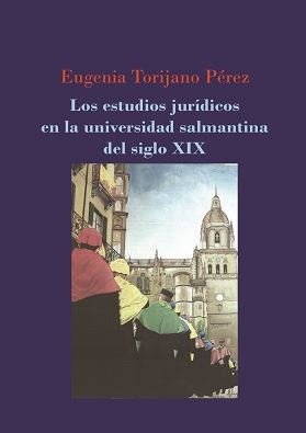 Los estudios jurídicos en la universidad salmantina del siglo XIX, de Torijano Pérez | portada del libro