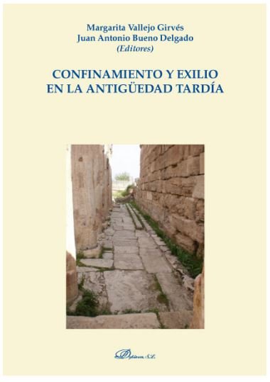 Confinamiento y exilio en la Antigüedad Tardía, de Bueno Delgado, Juan Antonio | portada del libro