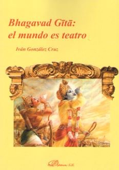 Bhagavad G?t?: el mundo es teatro, de GONZALEZ CRUZ, IVAN | portada del libro