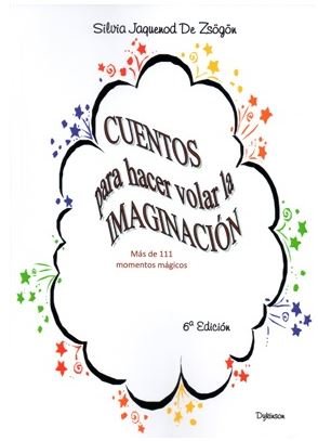 Cuentos para hacer volar la imaginación, de Jaquenod de Zsögön, Silvia | portada del libro