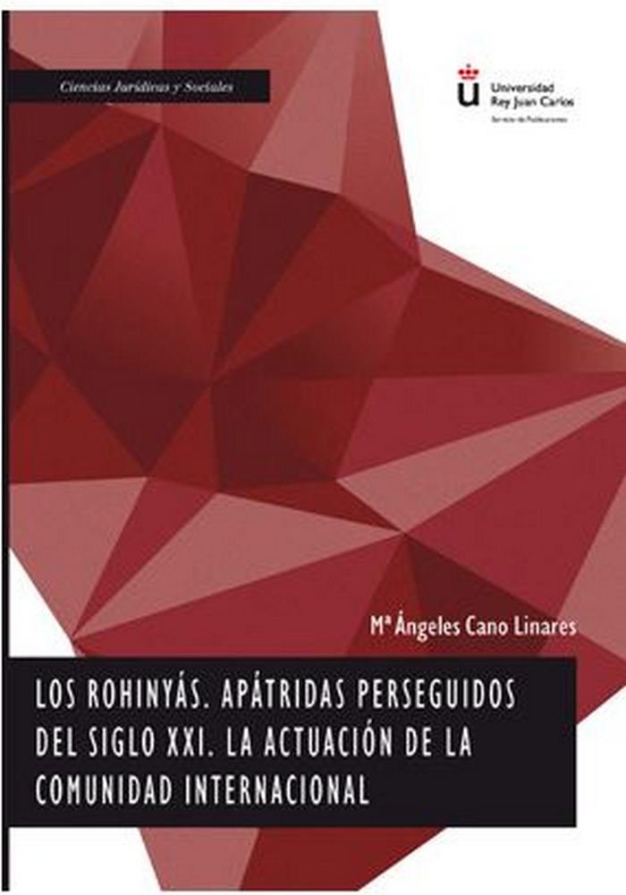 Los rohinyás, apátridas perseguidos del siglo XXI. La actuación de la Comunidad internacional, de Cano Linares, María Ángeles