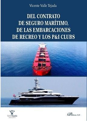 Del contrato de seguro marítimo, de las embarcaciones de recreo y los P&I clubs, de Valle Tejada | portada del libro