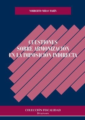 Cuestiones sobre armonización en la imposición indirecta, de Miras Marín, Norberto | portada del libro