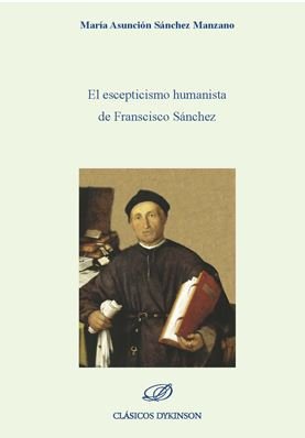 El escepticismo humanista de Francisco Sánchez, de Sánchez Manzano, María Asunción | portada del libro
