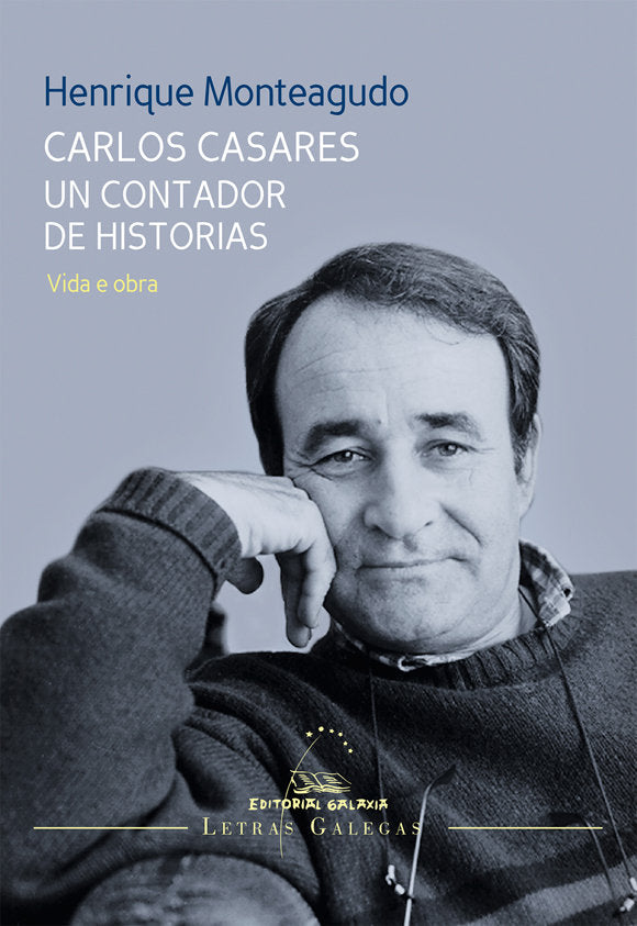 Carlos casares.un contador de historias.vida e obra, de Monteagudo Romero, Henrique | portada del libro
