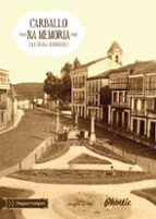 Carballo na memoria, 1900-1980, de Xan Fraga Rodriguez | portada del libro