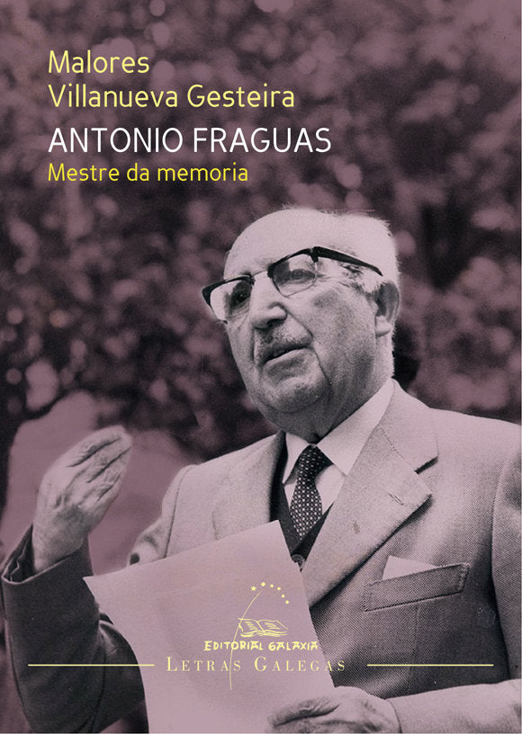 Antonio fraguas. Mestre da memoria, de Villanueva Gesteira, Malores | portada del libro