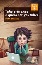 Teño oito anos e quero ser youtuber, de Xoan Babarro Gonzalez | portada del libro