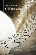 LIBRO CERO, O, de JORGE EMILIO BOVEDA | portada del libro