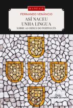 ASI NACEU UNHA LINGUA. SOBRE AS ORIXES DO PORTUGUES, de FERNANDO VENANCIO | portada del libro