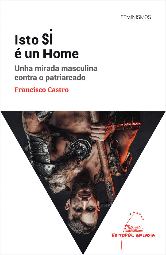 ISTO SI E UN HOME. UNHA MIRADA MASCULINA CONTRA O PATRIARCA, de Francisco Castro Veloso | portada del libro