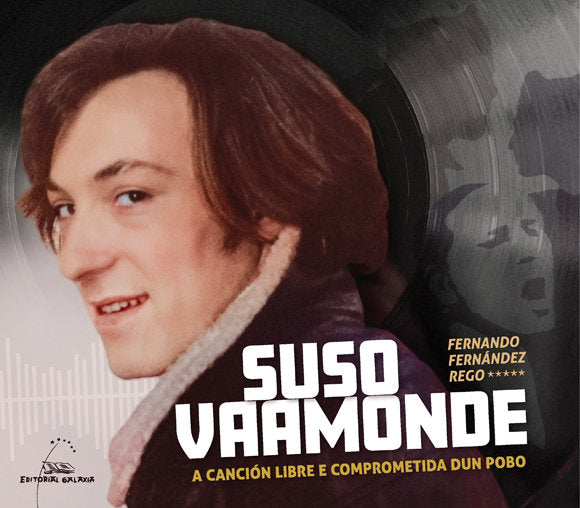 SUSO VAAMONDE. A CANCION LIBRE E COMPROMETIDA DUN, de FERNANDEZ REGO, FERNANDO | portada del libro