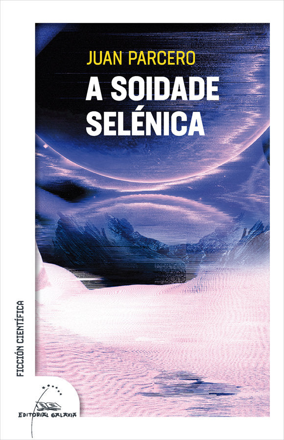 A SOIDADE SELENICA, de PARCERO, JUAN | portada del libro