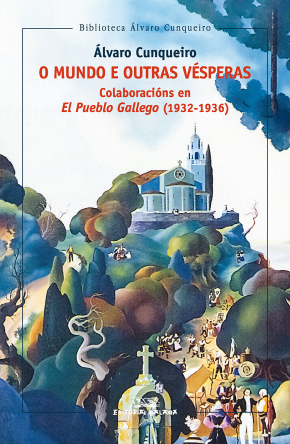 O MUNDO E OUTRAS VESPERAS COLABORACION EN EL PUEBLO GALLEGO, de CUNQUEIRO, ALVARO | portada del libro