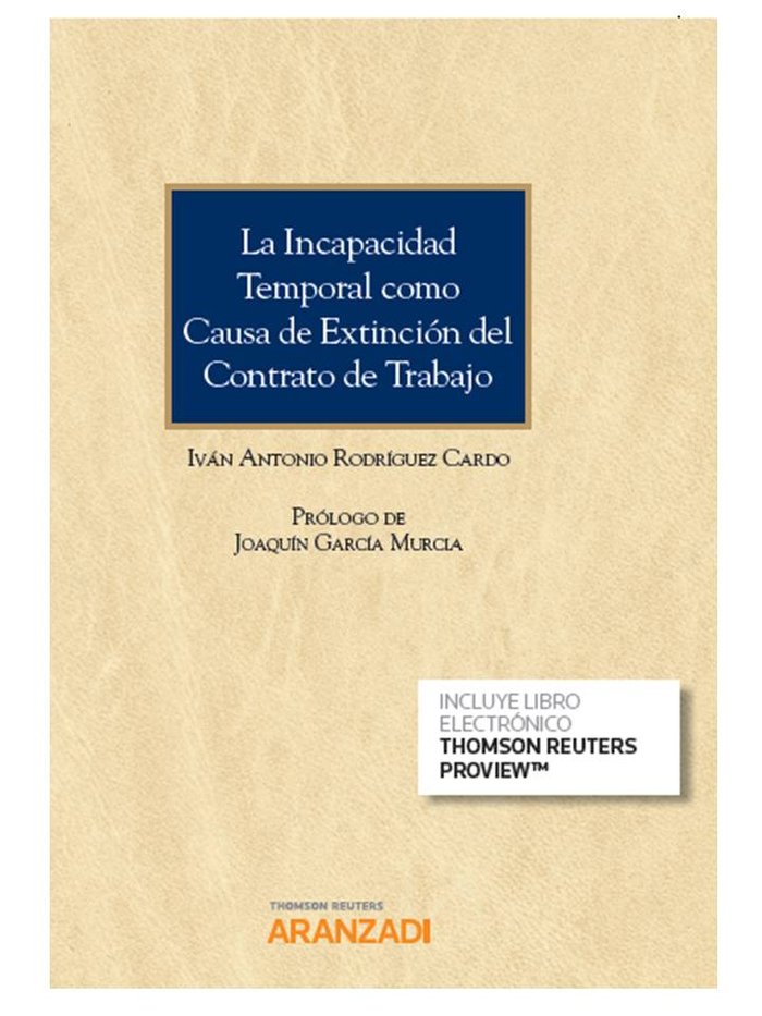 La incapacidad temporal como causa de extinción del contrato de trabajo (Papel + e-book), de Rodríguez Cardo, Iván Antonio | 