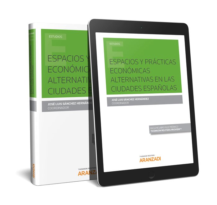 Espacios y prácticas económicas alternativas en las ciudades españolas (Papel + e-book), de Sánchez Hernández, José Luis | po