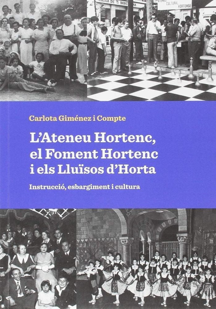 L'Ateneu Hortenc, el Foment Hortenc i els Lluïsos d'Horta. Instrucció, esbargiment i cultura, de Giménez i Compte | portada d