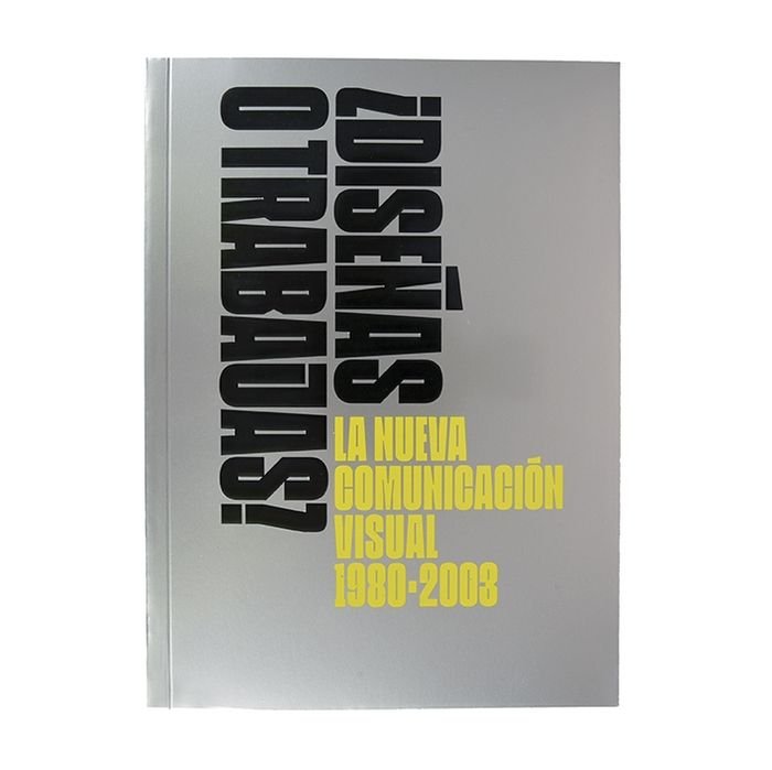 ¿Diseñas o trabajas? La nueva comunicación visual. 1980 ? 2003, de VELEZ | portada del libro