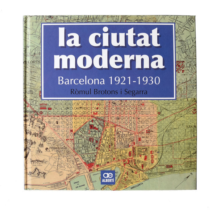 La Ciutat Moderna. Barcelona 1921-1930, de Brotons i Segarra, Ròmul | portada del libro