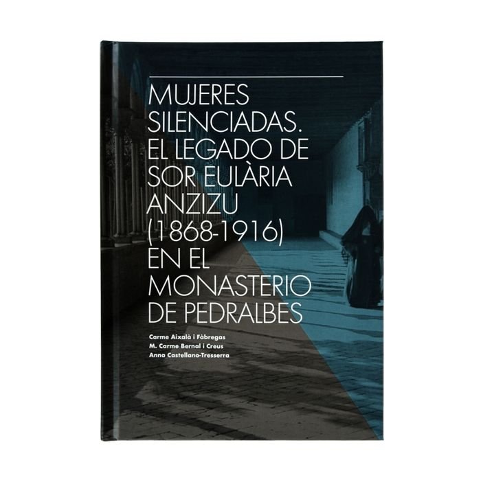 MUJERES SILENCIADAS EL LEGADO DE SOR EULARIA ANZIZU (1868-1, de AIXAL· F·BREGAS, CARME | portada del libro