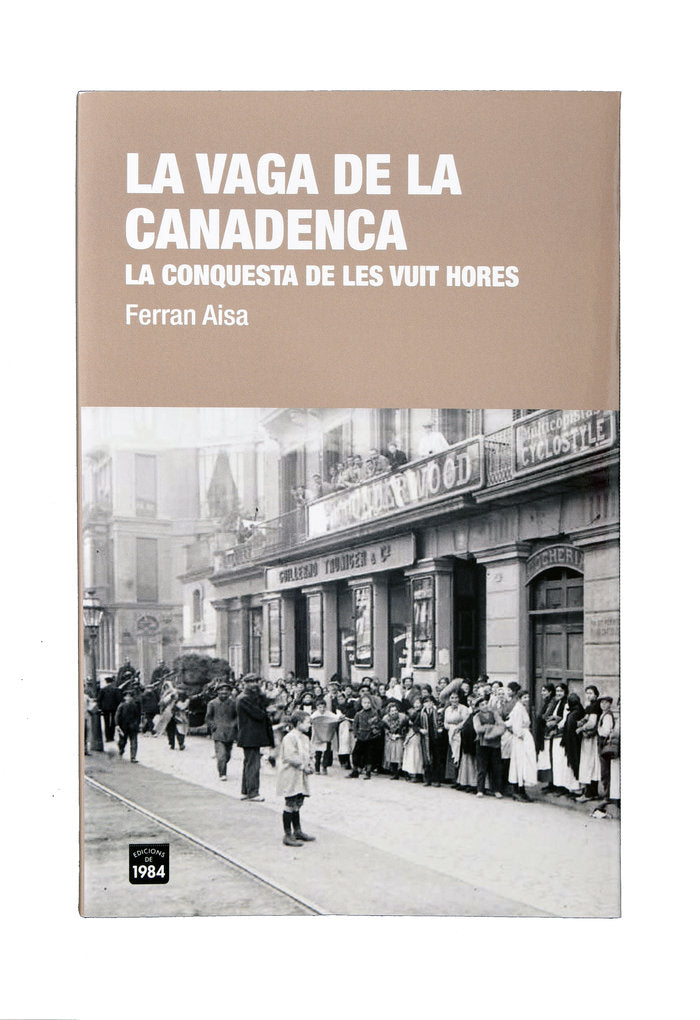 La vaga de la Canadenca. La conquesta de les vuit hores, de Aisa Pàmpols, Ferran | portada del libro