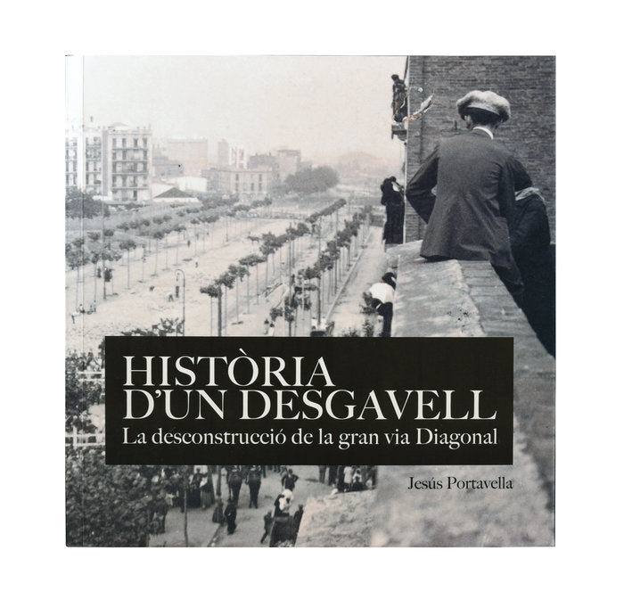 Història d'un desgavell. La deconstruccióde la Gran Via Diagonal, de Portabella Isidoro, Jesús | portada del libro