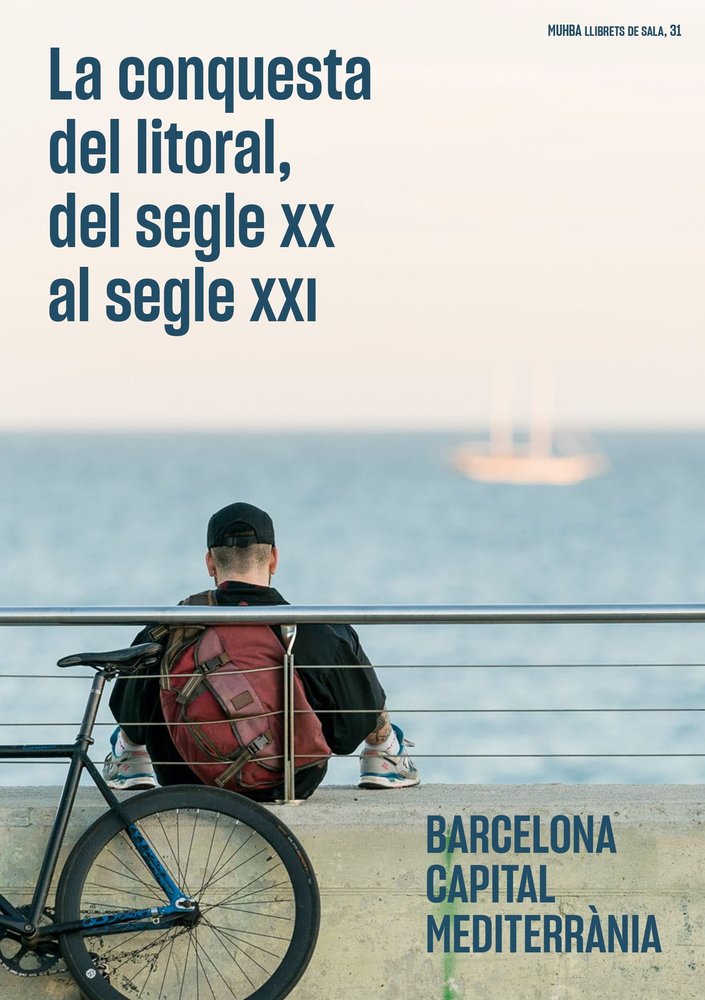La conquesta del litoral, del segle XX al segle XXI. Barcelona capital mediterrània., de OFICINA ESTRATèGICA DE L& X02019#AMB