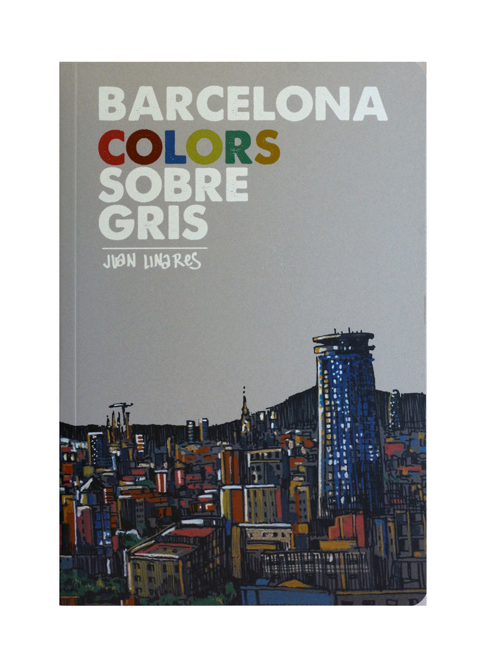 Barcelona colors sobre gris, de Linares Vargas, Juan | portada del libro