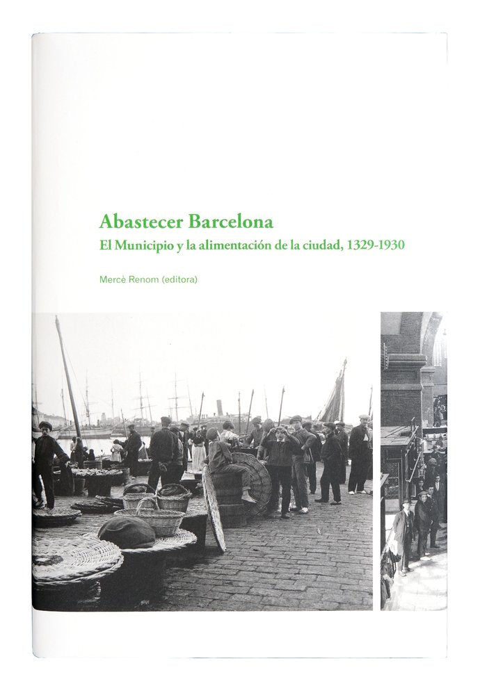 Abastecer Barcelona. El Municipio y la alimentación de la Ciudad, 1329-1930 | portada del libro