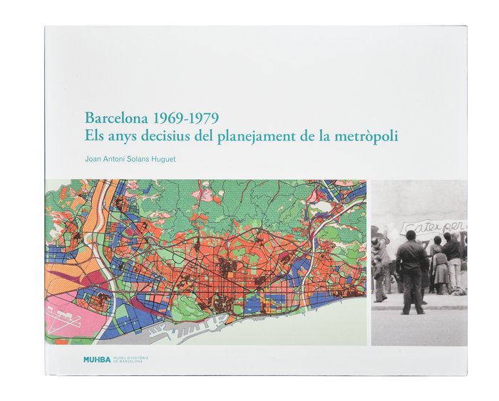 Planejar Barcelona. Uns anys decisius, 1969-1979, de Solans Huguet, Joan Antoni | portada del libro