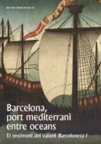 Barcelona, port mediterrani entre oceans. El testimoni del vaixell Barceloneta I, de MIKEL SOBERON RODRIGUEZ | portada del li