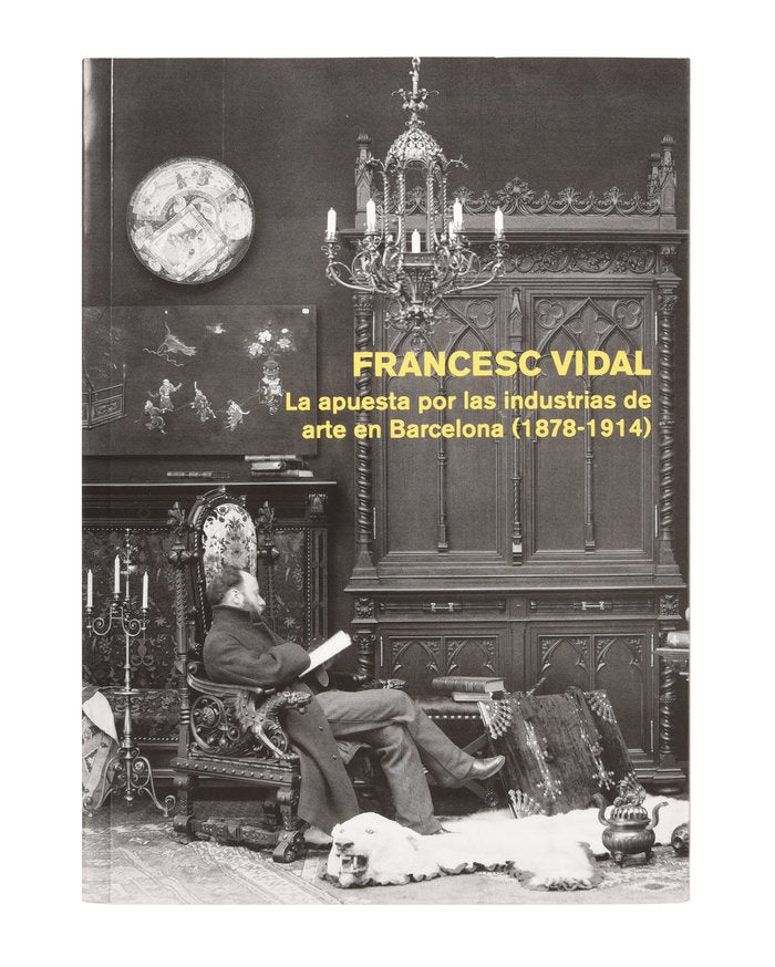 Francesc Vidal. La apuesta por las industrias de arte en Barcelona (1878-1914), de BRU TURULL, RICARD | portada del libro