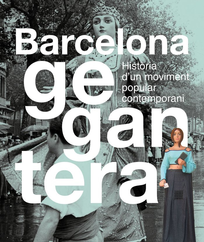 BARCELONA GEGANTERA HISTORIA DUN MOVIMENT POPULAR CONTEMPOR, de NICO ALONXO CROZER | portada del libro