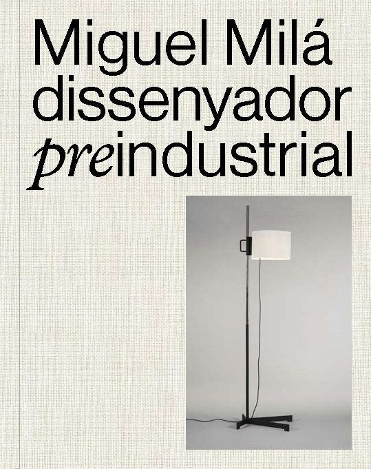 MIGUEL MILA DISSENYADOR PREINDUSTRIAL | portada del libro