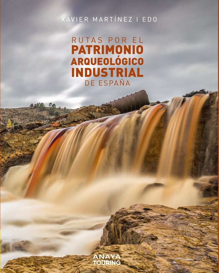 Rutas por el patrimonio arqueológico industrial de España, de Martínez i Edo, Xavier | portada del libro