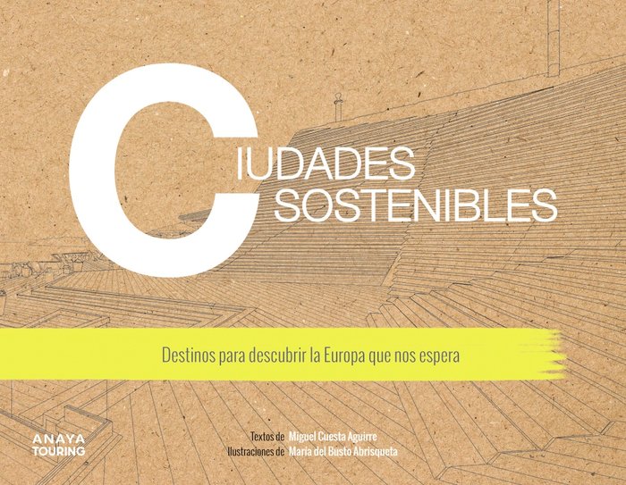 CIUDADES SOSTENIBLES. DESTINOS PARA DESCUBRIR LA EUROPA QUE NOS ESPERA, de CUESTA AGUIRRE, MIGUEL | portada del libro