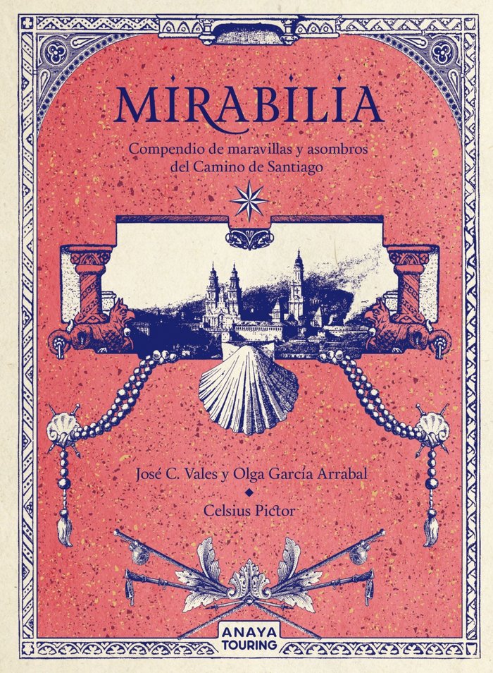 MIRABILIA. COMPENDIO DE MARAVILLAS Y ASOMBROS DEL CAMINO DE SANTIAGO, de GARCIA ARRABAL, OLGA | portada del libro