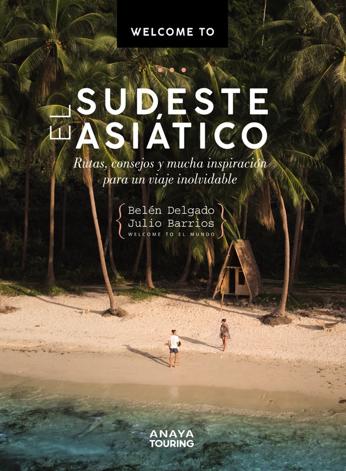 WELCOME TO EL SUDESTE ASIATICO, de DELGADO OLEA, BELEN | portada del libro
