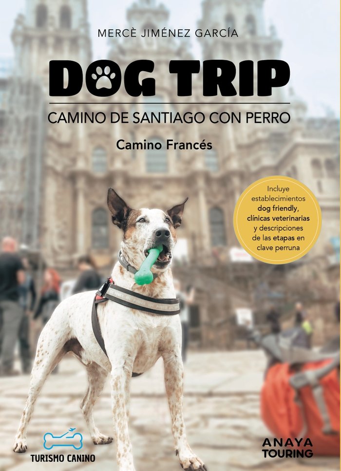 DOG TRIP CAMINO DE SANTIAGO CON PERRO CAMINO FRANCES, de JIMENEZ GARCIA, MERCÔ | portada del libro