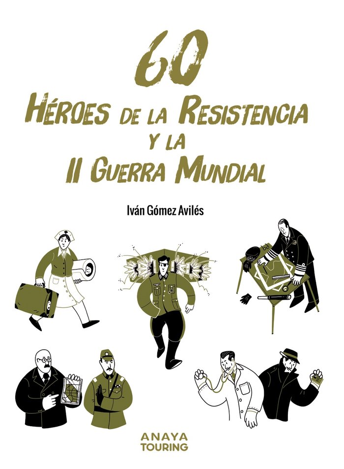 60 HEROES DE LA RESISTENCIA Y LA II GUERRA MUNDIAL, de GOMEZ AVILES, IVAN | portada del libro