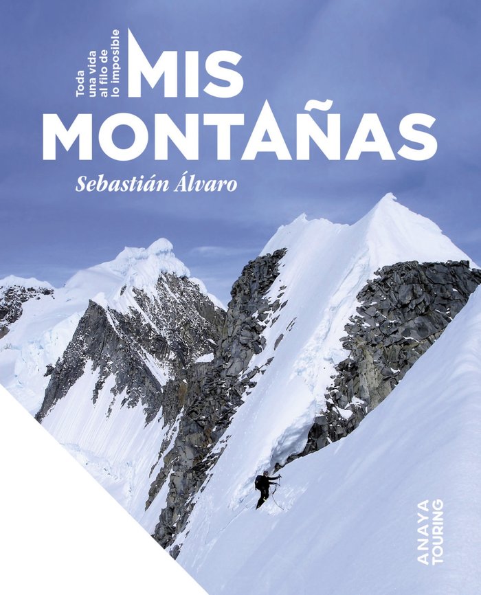 MIS MONTAÑAS TODA UNA VIDA AL FILO DE LO IMPOSIBLE, de ALVARO LOMBA, SEBASTIAN | portada del libro
