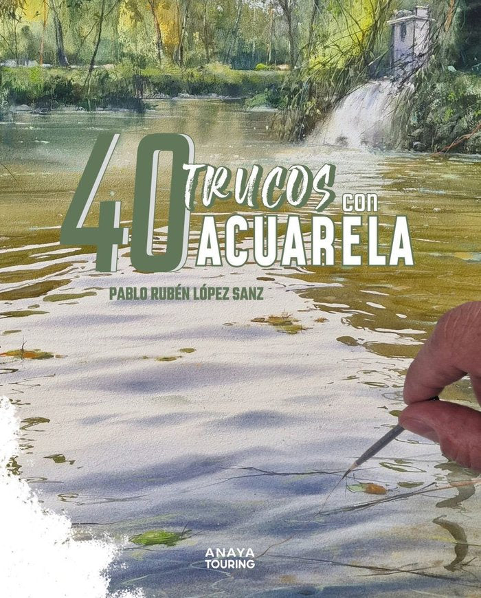 40 Trucos con acuarela, de LOPEZ SANZ, PABLO RUBEN | portada del libro