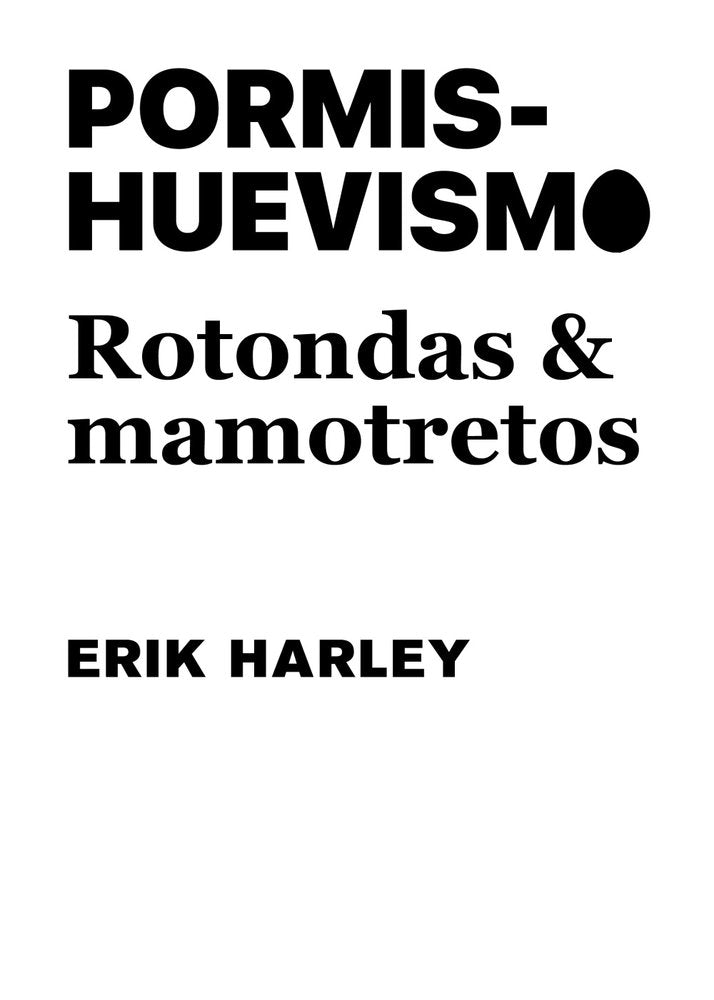 Pormishuevismo: Rotondas y mamotretos, de HARLEY, ERIK | portada del libro