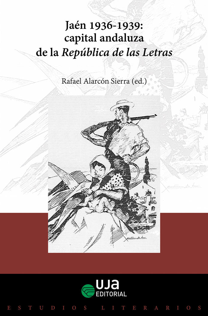 Jaén, 1936-1939: capital andaluza de la República de las Letras, de Luis Sánchez Tostado | portada del libro