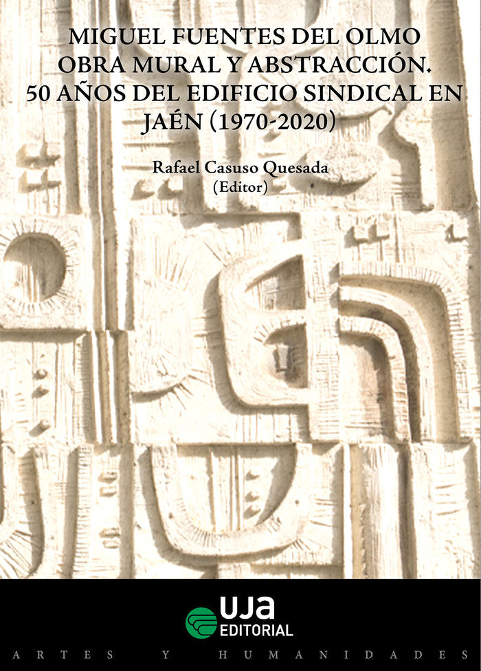 MIGUEL FUENTES DEL OLMO OBRA MURAL Y ABSTRACCION. 50 AÑOS D, de CASUSO QUESADA, RAFAEL | portada del libro